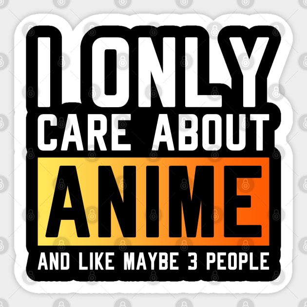 I only care about anime and like maybe 3 people Sticker by TikOLoRd